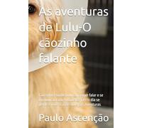 As aventuras de Lulu-O cãozinho falante: Cãozinho Poodle Lulu consegue falar e se comunicar com Antonella- Certo dia se perde e vive as mais diversas Aventuras