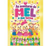 As Aventuras de Mel e sua Turma - Para Colorir: Mais de 40 ilustrações exclusivas para aliviar o estresse, estimular a criatividade e transformar o ato de colorir em felicidade.