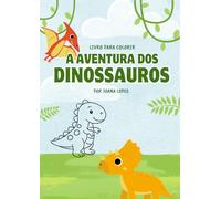 As Aventuras dos Dinossauros: Livro para Colorir