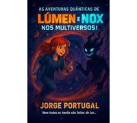 As Aventuras Quânticas de Lúmen e Nox: Nos Multiversos