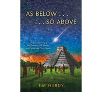 As Below . . . . . . So Above The Re-Discovering of Mu/Lemuria and Atlantis, and Discovering Their Demise - Jim Hardy - BookBaby - ebook (ePub) - Livre