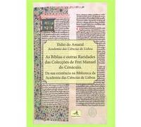As Bíblias E Outras Raridades Das Colecções De Frei Manuel Do Cenáculo - Da Sua Existência Na Biblio Ilídio Do Amaral (Auteur)