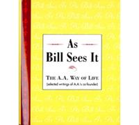 As Bill Sees It: Selected Writings of the Alcoholics Anonymous Co-Founder/B-5