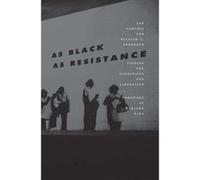 As Black As Resistance: Finding the Conditions for Liberation - [Version Originale] Inconnu (Auteur)