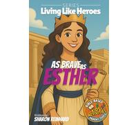 As Brave As Esther: A Bible Story of Bravery and Faith for Kids (Ages 6 to 10)