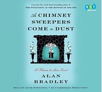As Chimney Sweepers Come to Dust (Flavia de Luce Mysteries) [Audio]