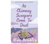 As Chimney Sweepers Come To Dust (Flavia De Luce Mystery 7) (Paperback) Alan Bradley, (Auteur)