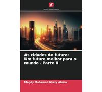 As cidades do futuro: Um futuro melhor para o mundo - Parte II