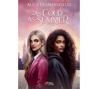As cold as summer - Alice Desmerveilles - Plumes Du Web - broché - Roman