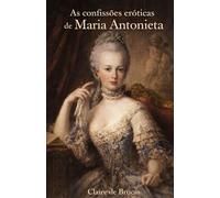 As confissões eróticas de Maria Antonieta