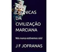 AS CRÔNICAS DA CIVILIZAÇÃO MARCIANA: Nós nunca estivemos sós!