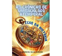 As Crônicas De Um Sociólogo Atemporal