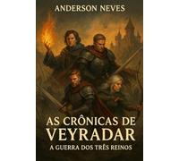 As Crônicas de Veyradar Volume I: A Guerra dos Tres Reinos