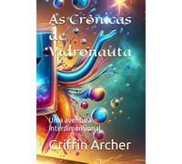As Crônicas De Vidronauta: Uma Aventura Interdimensional (Multiverso Compartilhado)