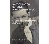 As Crônicas Do Detetive Bartolomeu Braga