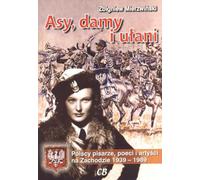 As, dames et lanciers. Écrivains, poètes et artistes polonais à l'Ouest 1939-1989