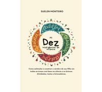 As dez inteligências da Infância: Como Estimular o Potencial Completo do Seu Filho: Um guia prático baseado em neurociência para pais, educadores e ... comunicativas e preparadas para a vida.