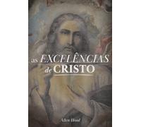 AS EXCELÊNCIAS DE CRISTO
