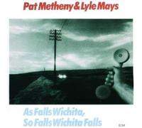 As Falls Wichita, So Falls Wichita Falls Pat Metheny