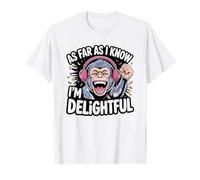 As Far As I Know I'm Delightful Funny Quote T-Shirt