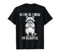 As Far as I Know I'm Delightful Raccoon T-Shirt