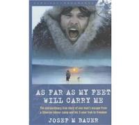 As Far as My Feet Will Carry Me by Josef M. Bauer Bauer, Josef M (Auteur)