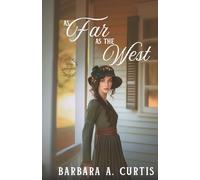 As Far as the West: A Forbidden Love Western Christian Historical Romance