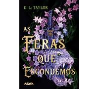 As feras que escondemos - Uma fantasia dark jovem com muitos plot twists - D. L. Taylor - Editora Pitaya - ebook (ePub) - Livre