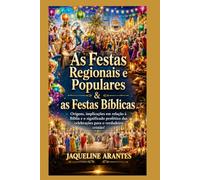 As festas regionais e populares versus as Festas bíblicas.: Origens, implicações em relação à Bíblia e o significado profético das celebrações para o verdadeiro cristão!