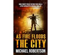 As Fire Floods The City: A Post-Apocalyptic Survival Thriller