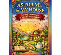 As For Me and My House Coloring Book: Coloring the Promise of a God-Centered Home: Coloring the Promise of a God-Centered Home - A Christian Family ... Coloring Book for Faith, Peace, and Devotion