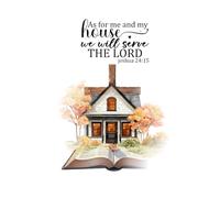 As For Me And My House We Will Serve The Lord (Joshua 24:15): Volume 1: The Daily Covenant Reflection Journal