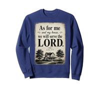 As for Me and My House, We Will Serve The Lord - Joshua 24 Sweatshirt