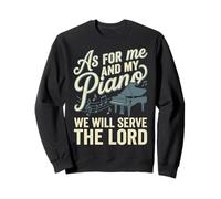 As for Me and My Piano We Will Serve The Lord Sweatshirt