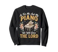 As for Me and My Piano We Will Serve The Lord Sweatshirt