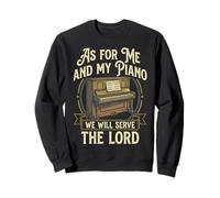 As for Me and My Piano We Will Serve The Lord Sweatshirt