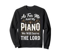 As for Me and My Piano We Will Serve The Lord Sweatshirt