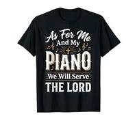 As for Me and My Piano We Will Serve The Lord T-Shirt