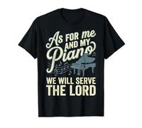 As for Me and My Piano We Will Serve The Lord T-Shirt