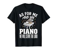 As for Me and My Piano We Will Serve The Lord T-Shirt