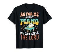 As for Me and My Piano We Will Serve The Lord T-Shirt