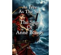 As free As The Sea: The Saga of Anne Bonny