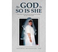 As God Is So Is She: One of the Greatest Human Beings Ever to Walk the Face of the Earth