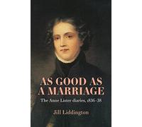 As Good As a Marriage: The Anne Lister Diaries 1836-38
