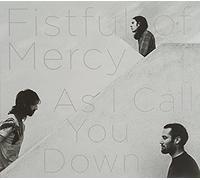 Fistful of Mercy - As I Call You Down [Import]