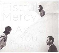 Fistful of Mercy – As I Call You Down