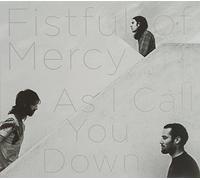 Fistful of Mercy - As I Call You Down [Import]