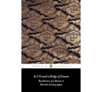 As I Crossed a Bridge of Dreams: Recollections of a Woman in Eleventh-century Japan