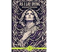 As I Lay Dying (Annotated and Illustrated): Modern Classics Study Edition with Multiple Narrators Guide, Journey Map, Glossary and Discussion Questions
