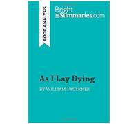 As I Lay Dying By William Faulkner (Book Analysis):Detailed Summary, Analysis And Reading Guide